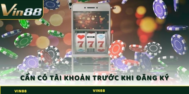 Đại Lý VIN88 - Dịch Vụ Cá Cược Uy Tín và Hấp Dẫn 3 Bạn cần có một tài khoản VIN88 đã được phê duyệt để đăng ký đại lý