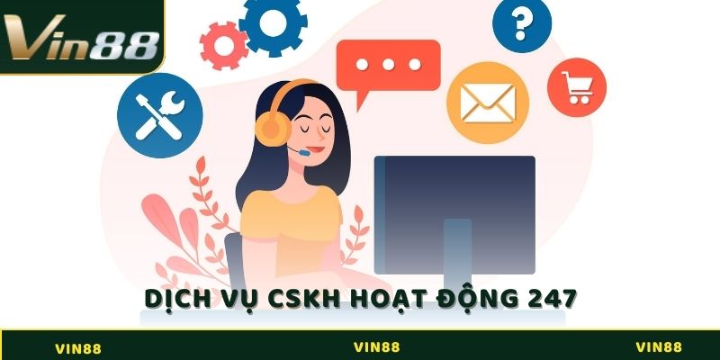 Vin88 35 Dịch vụ chăm sóc khách hàng của VIN88 luôn hoạt động 24/7