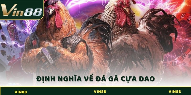 Đá Gà Cựa Dao - Trải Nghiệm Cá Cược Mới Lạ Tại Sân Đấu 2 Định nghĩa về đá gà cựa dao chi tiết