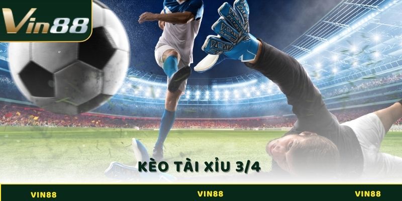 Kèo Tài Xỉu VIN88 - Kinh Nghiệm Hốt Bạc Cho Game Thủ 4 Kèo tài xỉu ¾ hay còn gọi là kèo chấp một nửa.