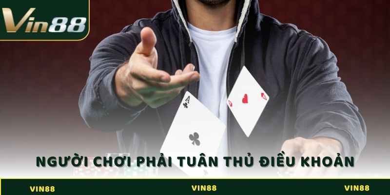 Điều Khoản Sử Dụng Trải Nghiệm Cá Cược Trực Tuyến An Toàn 2 Người chơi phải tuân thủ đầy đủ các điều khoản sử dụng tại VIN88