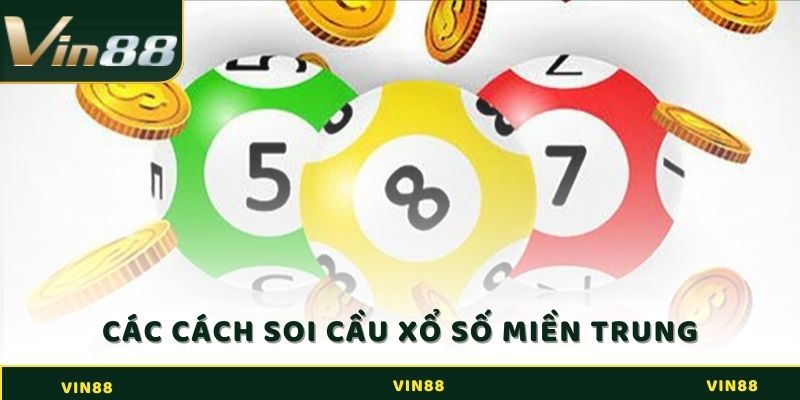 Xổ Số Miền Trung - Hướng Dẫn Tân Thủ Cách Đoán Là Trúng 3 Những cách soi cầu Xổ số miền Trung có hiệu quả cao