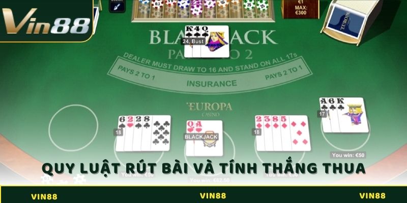 Chơi Game Blackjack VIN88 Như Thế Nào Để Giành Được Chiến Thắng 3 Quy luật rút bài và tính thắng thua của game Blackjack VIN88