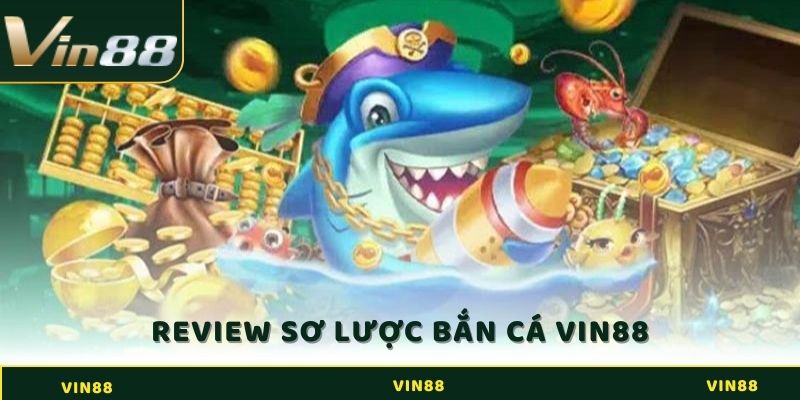Bắn Cá Online - Thử Thách Mọi Game Thủ Tại Nhà Cái Vin88 2 Review sơ lược về bắn cá online tại Vin88