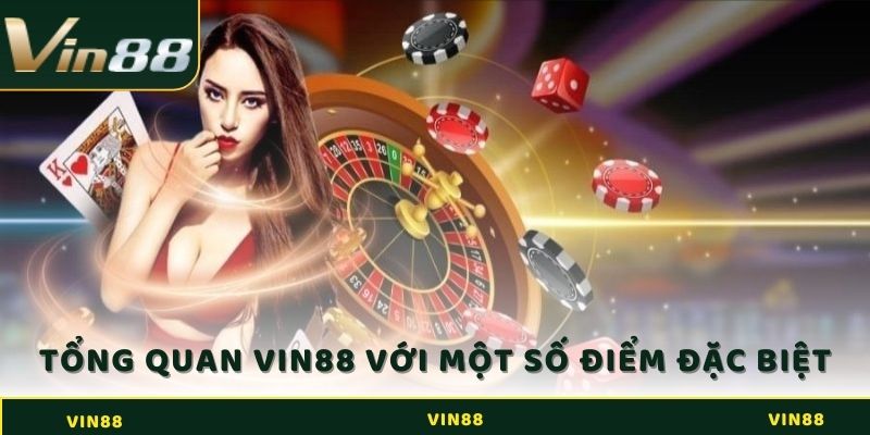 Tổng Quan VIN88 - Sảnh Cá Cược Nổi Bật và Khác Biệt 4 Tổng quan Vin88 với một số điểm đặc biệt