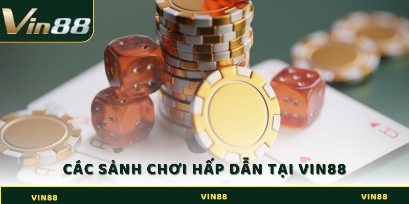 Tổng Quan VIN88 - Sảnh Cá Cược Nổi Bật và Khác Biệt 2 Top các sảnh hấp dẫn tại mục tổng quan VIN88