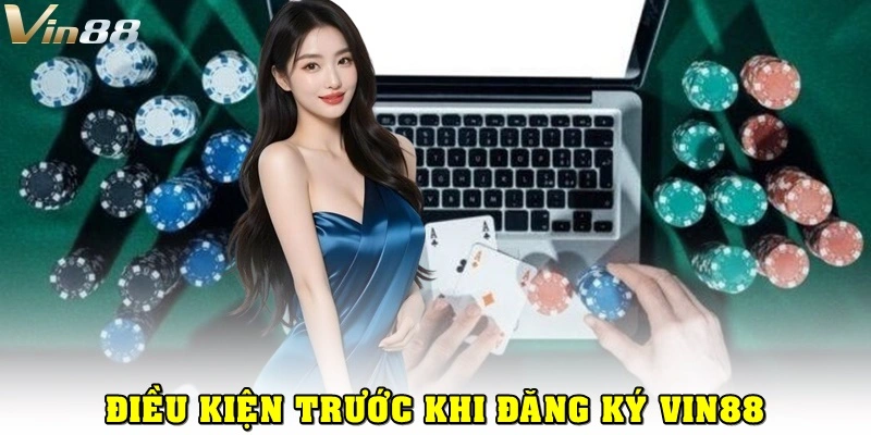 Đăng Ký Vin88: Mở Khóa Thế Giới Cá Cược Online Hấp Dẫn 2 Điều kiện & lưu ý khi đăng ký Vin88