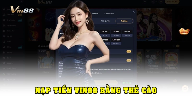 Nạp Tiền Vin88 An Toàn, Đa Phương Thức, Xử Lý Siêu Tốc 3 Nạp tiền cổng game qua thẻ cào